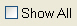 'Show All' tick box