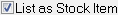 List as Stock Item checkbox